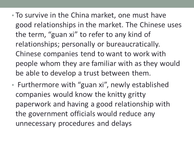 To survive in the China market, one must have good relationships in the market.
